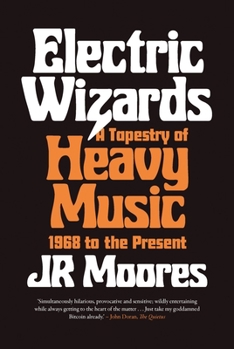 Hardcover Electric Wizards: A Tapestry of Heavy Music, 1968 to the Present Book