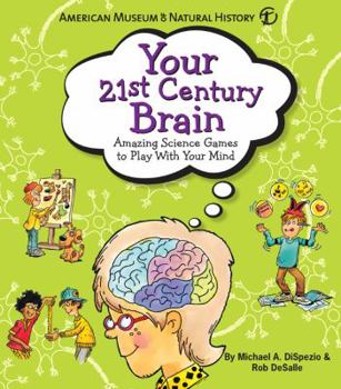 Paperback Your 21st Century Brain: Amazing Science Games to Play with Your Mind Book