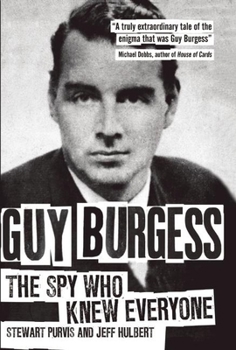 Hardcover Guy Burgess: The Spy Who Knew Everyone Book