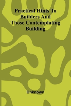 Paperback Practical hints to builders and those contemplating building Book
