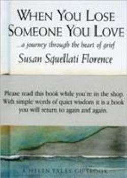 Hardcover When You Lose Someone You Love: A Journey Through the Heart of Grief Book