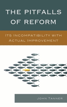 Paperback Pitfalls of Reform: Its Incompatibility with Actual Improvement Book