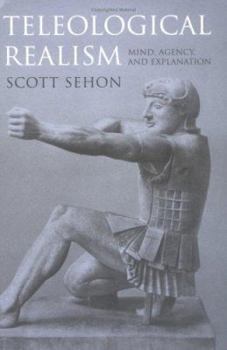 Hardcover Teleological Realism: Mind, Agency, and Explanation Book