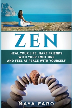 Paperback Zen: Heal Your Life, Make Friends with Your Emotions and Feel at Peace with Yourself Book