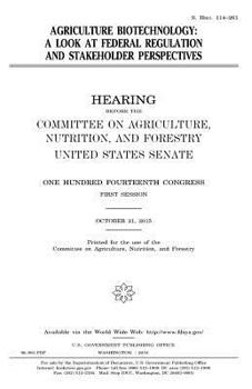 Agriculture biotechnology : a look at federal regulation and stakeholder perspectives