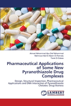 Pharmaceutical Applications of Some New Pyranothiazole Drug Complexes