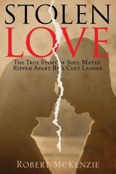 Paperback Stolen Love: The True Story of Soul Mates Ripped Apart by a Cult Leader Book