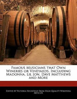 Famous Musicians That Own Wineries or Vineyards, Including Madonna, Lil Jon, Dave Matthews and More