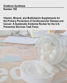 Paperback Vitamin, Mineral, and Multivitamin Supplements for the Primary Prevention of Cardiovascular Disease and Cancer: A Systematic Evidence Review for the U Book