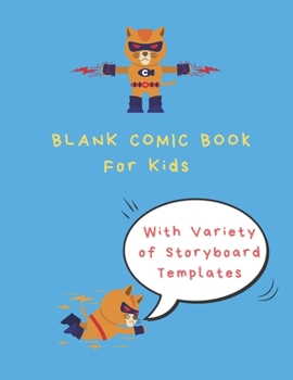 Paperback Blank Comic Book For Kids With Variety of Storyboard Templates: Create Your Own Comic Books with this Blank Comic NoteBook For Kids & Adults - Creativ Book