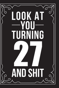 Paperback Look at You Turning 27 and Shit: This 6"X9" journal features funny relationship quotes, makes great gift idea for Valentines Day, or Anniversary, 6"X9 Book