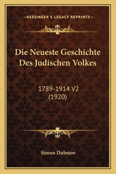 Paperback Die Neueste Geschichte Des Judischen Volkes: 1789-1914 V2 (1920) [German] Book