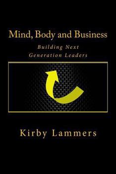 Paperback Mind, Body and Business: Building Next Generation Leaders Book