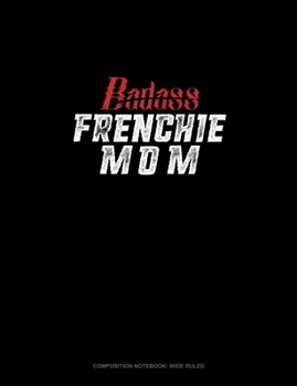 Paperback Badass Frenchie Mom: Composition Notebook: Wide Ruled Book