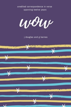 Paperback Wow: unedited correspondence in verse spanning twelve years Book