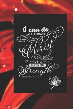Paperback I can Do All Things Through Christ Who Strengthens Me Philippians 4: 13: Bible Verse Quote, Prayer Journal for Women to write in - Red Petal flower, B Book
