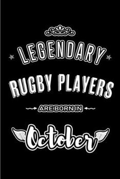Legendary Rugby Players are born in October: Blank Line Journal, Notebook or Diary is Perfect for the October Borns. Makes an Awesome Birthday Gift and an Alternative to B-day Present or a Card.