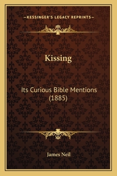 Paperback Kissing: Its Curious Bible Mentions (1885) Book