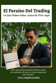 Paperback El Paraíso Del Trading: Lo Que Debes Saber Antes de Vivir Aquí. [Spanish] Book