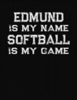 Paperback Edmund Is My Name Softball Is My Game: Softball Themed College Ruled Compostion Notebook - Personalized Gift for Edmund Book