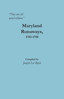 Paperback "They are all noted villains": Maryland Runaways, 1782-1788 Book