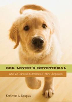 Paperback Dog Lover's Devotional: What We Learn about Life from Our Canine Companions Book