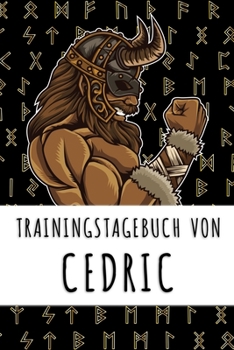 Trainingstagebuch von Cedric: Personalisierter Tagesplaner für dein Fitness- und Krafttraining im Fitnessstudio oder Zuhause (German Edition)