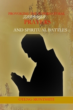 Paperback Provoking the supernatural through prayer and spiritual battles Book