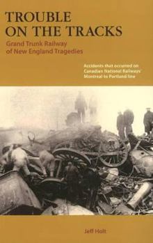 Paperback Trouble on the Tracks:: Grand Trunk Railway of New England Tragedies Book