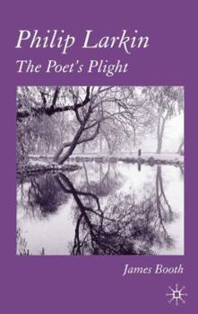 Hardcover Philip Larkin: The Poet's Plight Book