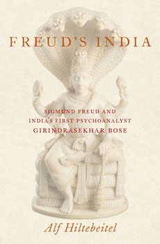 Hardcover Freud's India: Sigmund Freud and India's First Psychoanalyst Girindrasekhar Bose Book