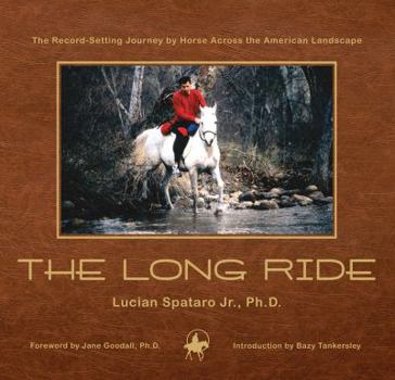 Hardcover The Long Ride: The Record-Setting Journey by Horse Across the American Landscape Book