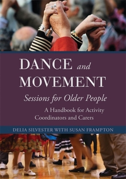 Paperback Dance and Movement Sessions for Older People: A Handbook for Activity Coordinators and Carers Book