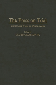 Hardcover The Press on Trial: Crimes and Trials as Media Events Book