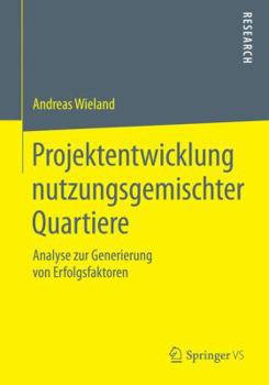 Paperback Projektentwicklung Nutzungsgemischter Quartiere: Analyse Zur Generierung Von Erfolgsfaktoren [German] Book