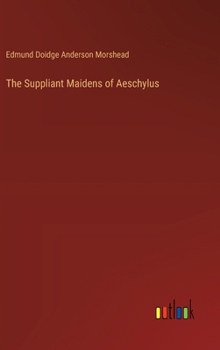 The Suppliant Maidens of Aeschylus