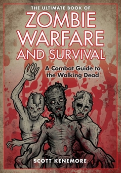 Hardcover The Ultimate Book of Zombie Warfare and Survival: A Combat Guide to the Walking Dead Book