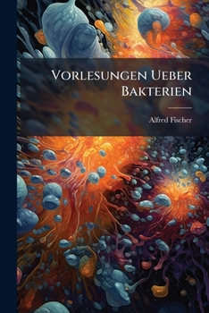 Paperback Vorlesungen Ueber Bakterien [German] Book