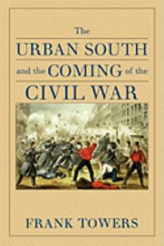 Paperback The Urban South and the Coming of the Civil War Book