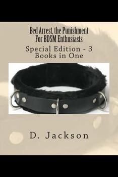 Paperback Bed Arrest, the Punishment For BDSM Enthusiasts: Special Edition - 3 Books in One Book