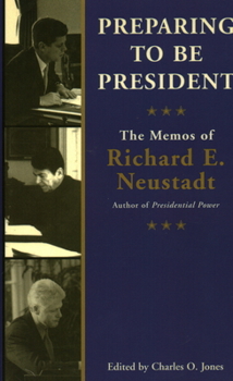 Hardcover Preparing to Be President: The Memos of Richard E. Neustadt Book