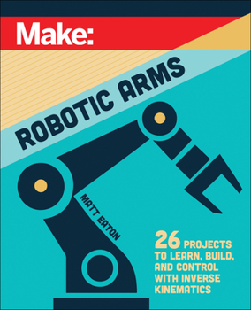 Paperback Make: Robotic Arms Book