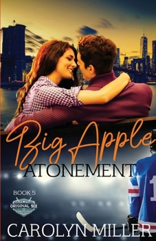 Big Apple Atonement - Book #5 of the Original Six Hockey