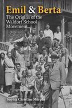 Emil and Berta : The Origins of the Waldorf School Movement