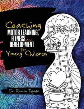 Paperback Coaching Motor Learning, Fitness and Development for Young Children Book