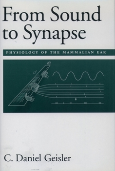 Hardcover From Sound to Synapse: Physiology of the Mammalian Ear Book