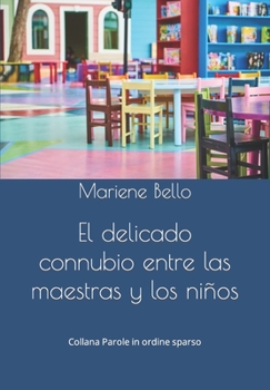 Paperback El delicado connubio entre las maestras y los niños [Spanish] Book