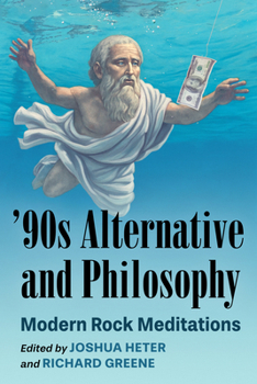 Paperback '90s Alternative and Philosophy: Modern Rock Meditations Book
