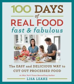 Hardcover 100 Days of Real Food: Fast & Fabulous: The Easy and Delicious Way to Cut Out Processed Food Book