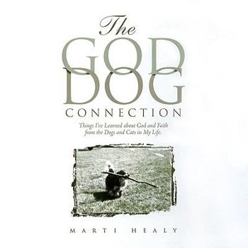 Hardcover The God-Dog Connection: Things I've Learned about Faith from the Dogs and Cats in My Life Book